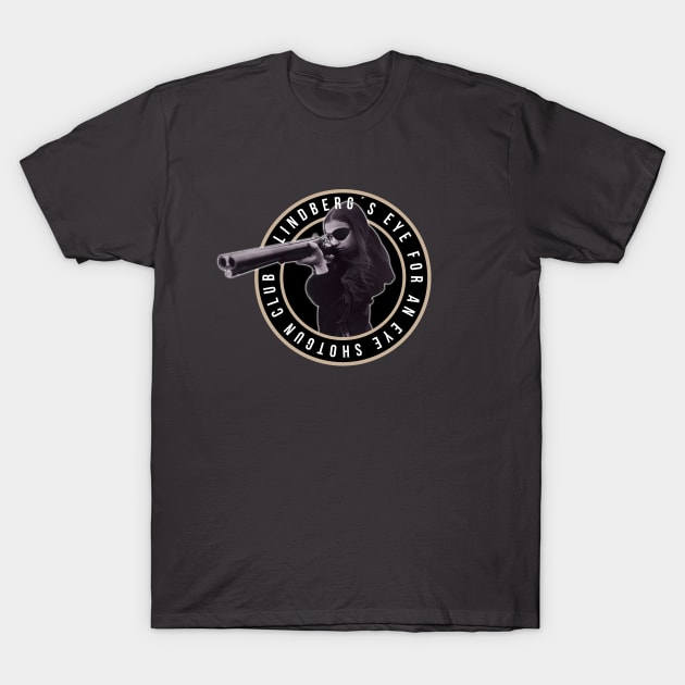 Lindberg's Eye for an Eye Shotgun Club T-Shirt by chilangopride